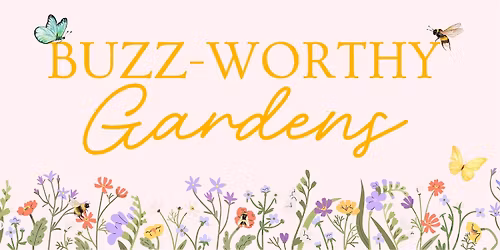 Buzz-Worthy Pollinator Gardens
