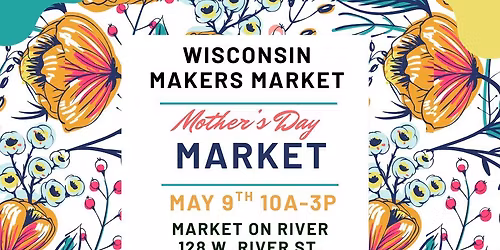 Mother's Day Market ~ Wisconsin Makers Market *Accepting Applications