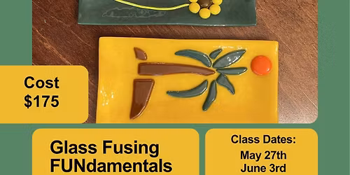  Glass Fusing FUNdamentals Workshop