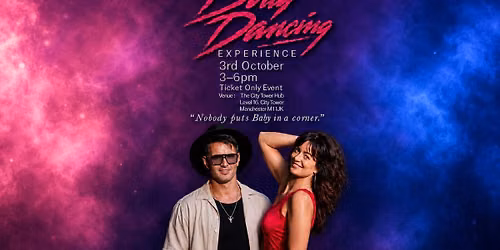 \ud83d\udd25\ud83d\udc83 DIRTY DANCING EXPERIENCE \ud83d\udd7a3rd OCTOBER \ud83d\udd25