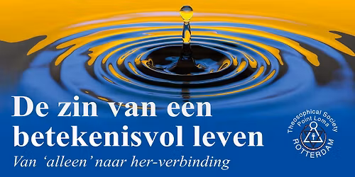 In de regio: ROTTERDAM | De zin van een betekenisvol leven. Van 'alleen' naar her-verbinding