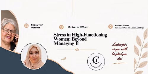 Stress in High Functioning Women - Beyond Managing it a 3cs event