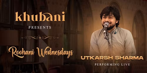 Roohani Wednesdays ft. Utkarsh Sharma at Khubani
