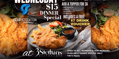 Wednesday Dinner $15 Schnitzel Special (Includes $7 Drink Voucher) OPEN TO ALL MEMBERS & NON-MEMBERS