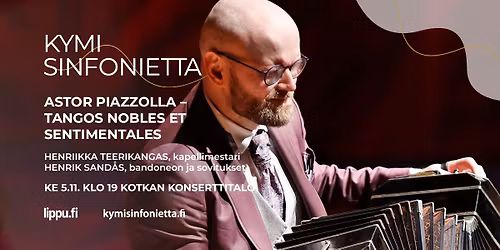 Kymi Sinfonietta: Astor Piazzolla - Tangos nobles et sentimentales *Loppuunmyyty*