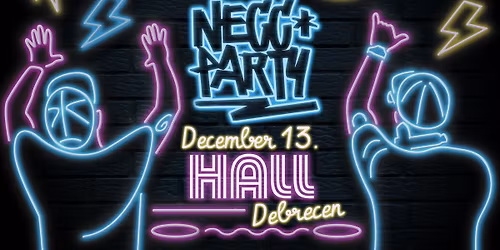NECC PARTY | HALL, DEBRECEN | 12.13.