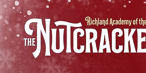 Richland Academy of the Arts: The Nutcracker Ballet