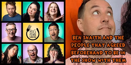 Ben Snaith and the people that agreed to be in the show (comedy show)