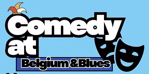 Stand up Comedy  at Belgium and blues