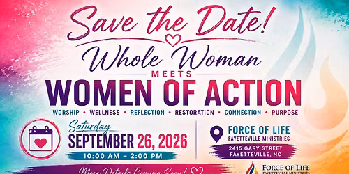 Force of Life Fayetteville Ministries Presents: Whole Woman Meets Women of Action