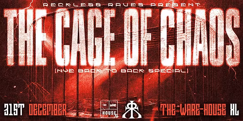 RECKLESS RAVES: THE CAGE OF CHAOS @ THE WARE-HOUSE XL [NYE SPECIAL]