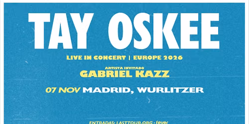 Tay Oskee en Wurlitzer, Madrid 2026