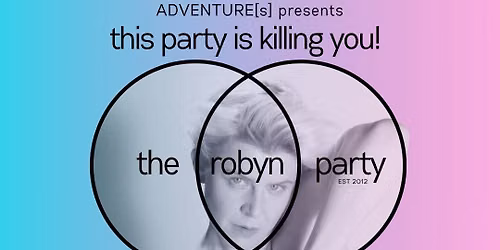 This Party Is Killing You!: The Robyn Party at Unicorn Bar