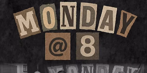 Monday @ 8