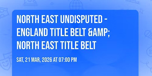 NORTH EAST UNDISPUTED - ENGLAND TITLE BELT &amp; NORTH EAST TITLE BELT 