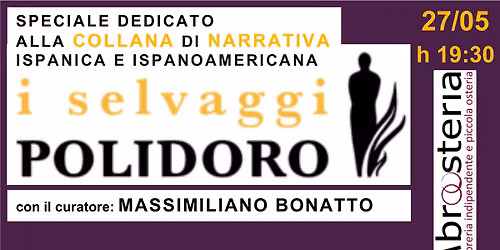 Presentazione della collana di narrativa \u2022I SELVAGGI\u2022 Polidoro Editore