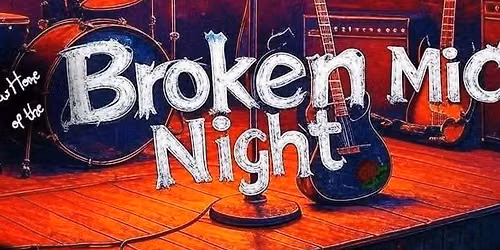Broken Mic Night