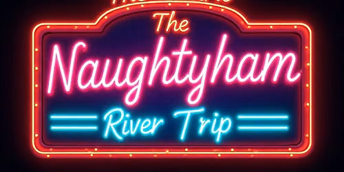 Naughtyham River Trip 2026