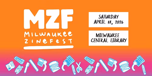 Milwaukee Zine Fest\u2014April 18, 2026