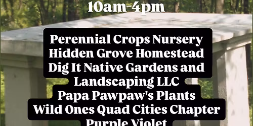 Spring Plant Sale @Schuetzen Park, (Davenport, Iowa) Saturday April 25 10am-4pm Arbor Day Weekend