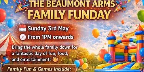\ufffd THE BEAUMONT ARMS FAMILY FUNDAY \ufffd
