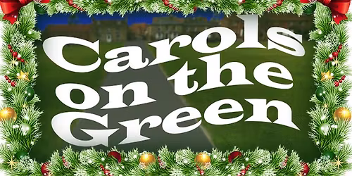 Carols on the Green (indoors if wet!)