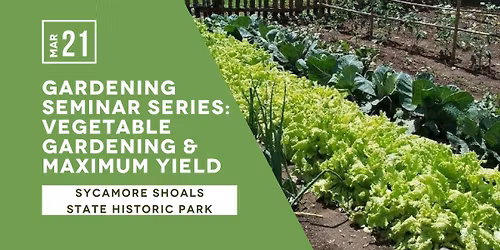 Gardening Seminar Series: Vegetable Gardening & Maximum Yield