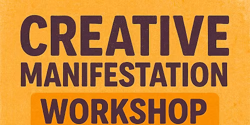 Creative Manifestation Workshop