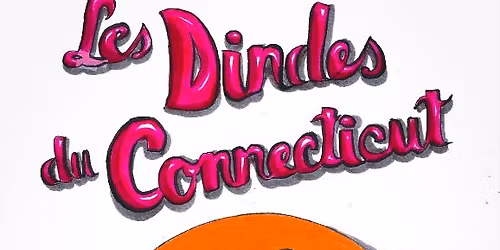 Th\u00e9\u00e2tre : Les Dindes du Connecticut