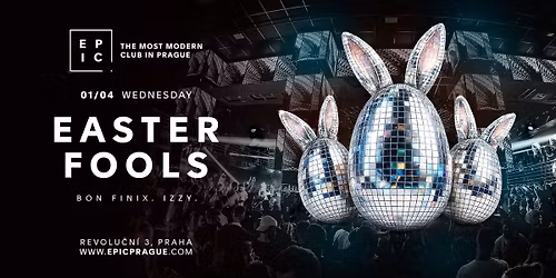 EASTER FOOLS \u2192 EPIC Prague