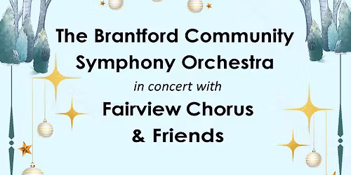 Brantford Community Symphony Orchestra in Concert with Fairview Chorus and Friends