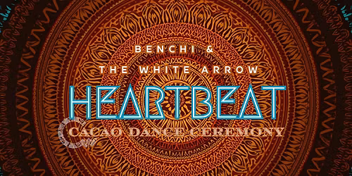 HEARTBEAT - Cacao Dance Ceremony
