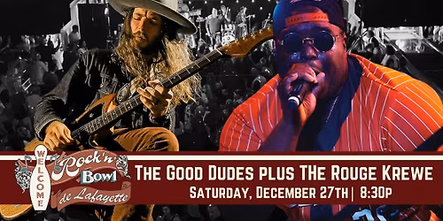 The Good Dudes plus The Rouge Krewe | Rock'n'Bowl\u00ae de Lafayette