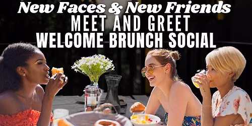 New Faces and New Friends | Meet and Greet Brunch