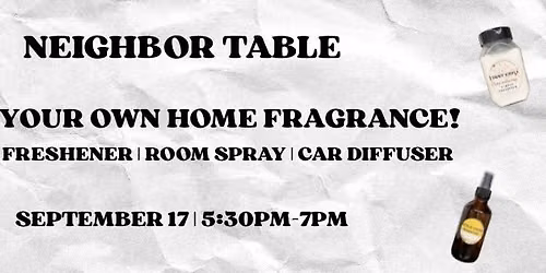 Neighbor Table: Make Your Own Home Fragrance