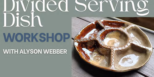 Divided Serving Dish Workshop with Alyson Webber