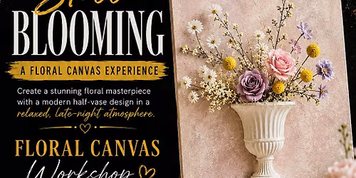 Still Blooming: A Floral Canvas Experience