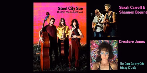Steel City Sue + Sarah Carroll & Shannon Bourne + Creature Jones