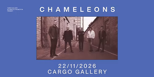The Chameleons \/ UK + support: Agonal Gasps | Cargo Gallery