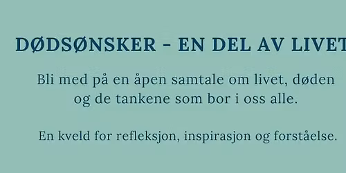 D\u00f8ds\u00f8nsker - En del av livet?