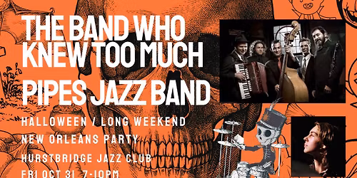 The Band Who Knew Too Much & Pipes Jazz Band - New Orleans infused Halloween Party!