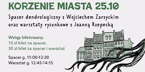 Korzenie miasta \u2013 spacer dendrologiczny z Wojciechem Zarzyckim oraz warsztat z Joann\u0105 Rzepeck\u0105