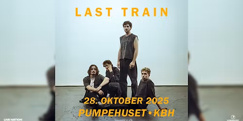 Last Train \/\/ Pumpehuset \/\/ 28. oktober 2025