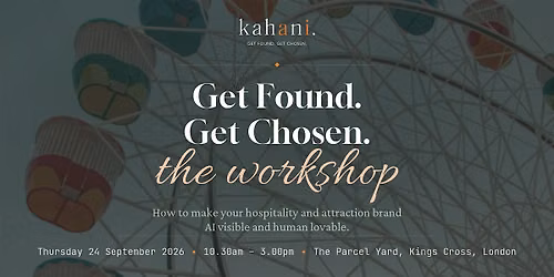 Get Found, Get Chosen:  a workshop for hospitality & attraction brands