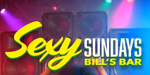 SEXY SUNDAYS at BILL\u2019S BAR