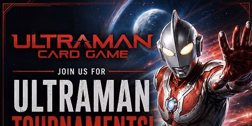 ULTRAMAN!!! Tournaments!