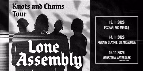 Lone Assembly \u2013 Knots & Chains Tour! - Warszawa, AfterDark (dawniej Klub Stereo)