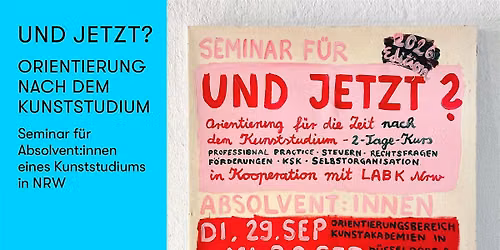 UND JETZT? Orientierung nach dem Kunststudium