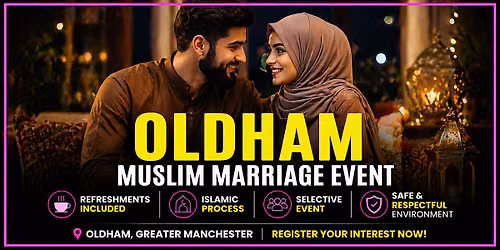 Muslim Marriage Event - Matchmaking (Ages 27\u201340, Oldham, July 4th)