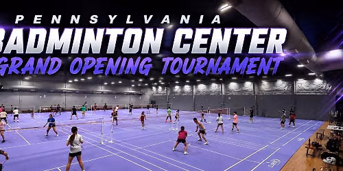 Pennsylvania Badminton Center Grand Opening tournament